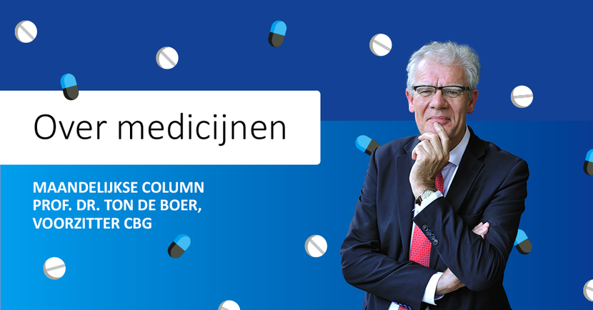 'Over medicijnen'  Maandelijkse column emeritus professor doctor Ton de Boer, voorzitter CBG
